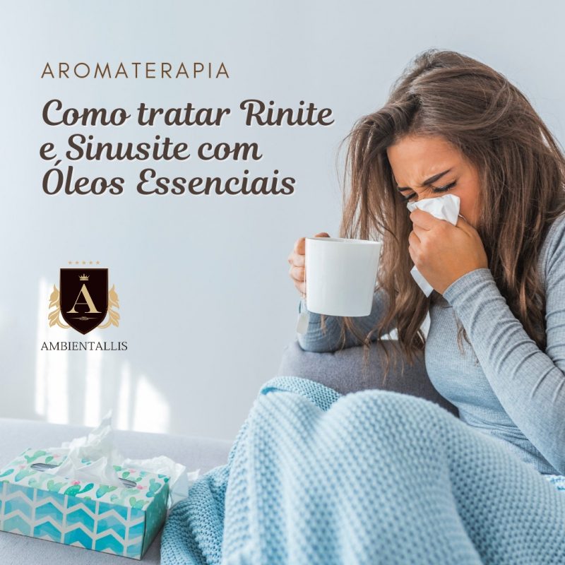 Aromaterapia: Como tratar Rinite e Sinusite com Óleos Essenciais